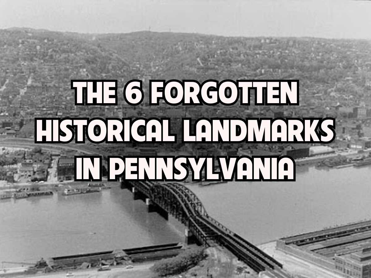 forgotten historical landmarks in pennsylvania