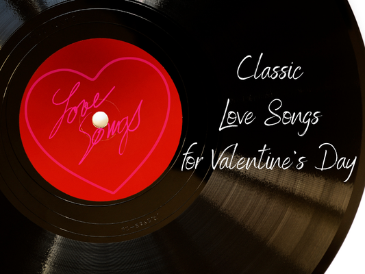 Classic Love Songs for Valentine’s Day