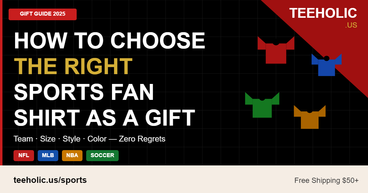 How to choose the right sports fan shirt as a gift - NFL MLB NBA Soccer guide 2025